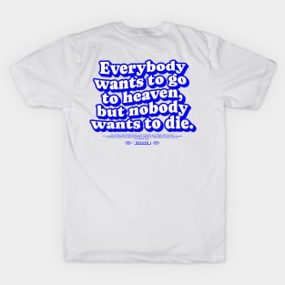 Everybody wants go to heaven Typography quotes aesthetic T-Shirt